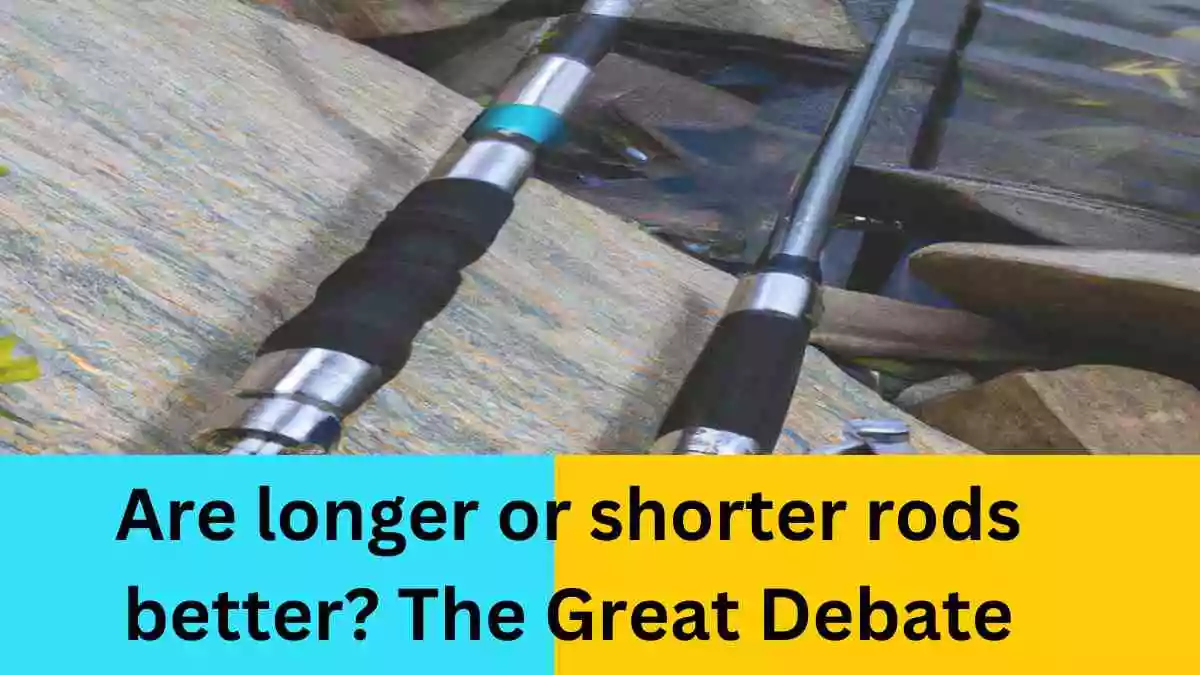 Are longer or shorter rods better?
