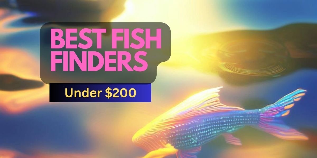 Best Fish Finders under $200