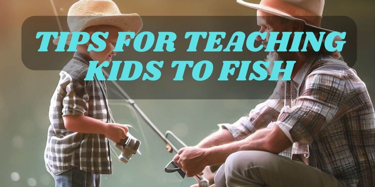 Tips For Teaching Kids To Fish