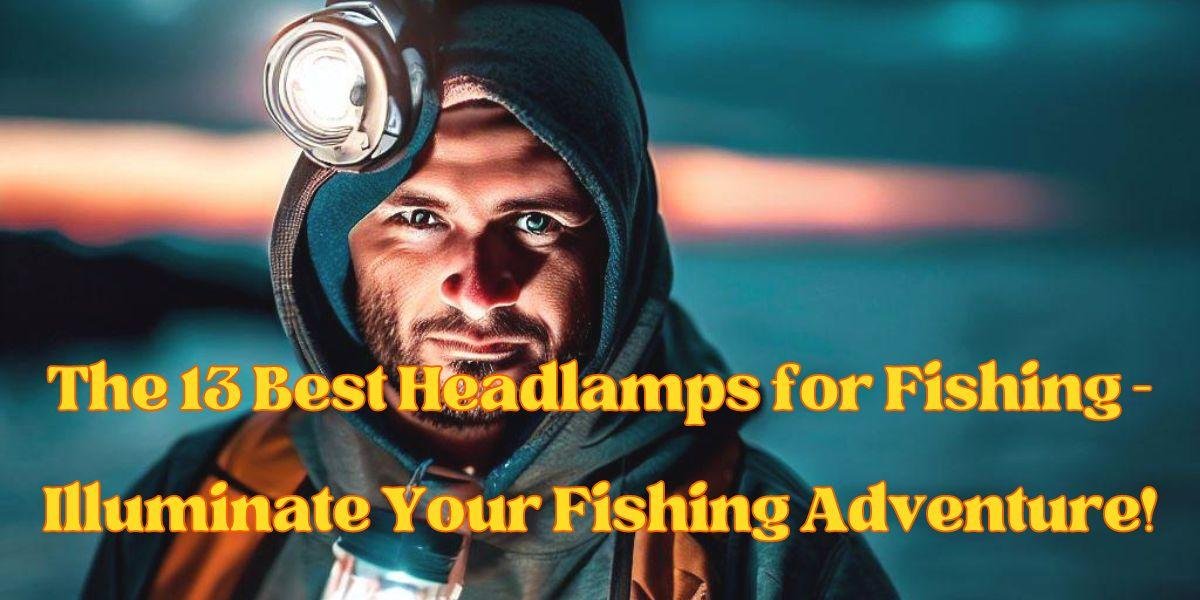 Best Headlamps for Fishing